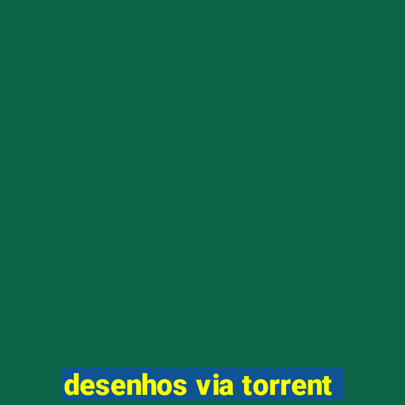 desenhos via torrent